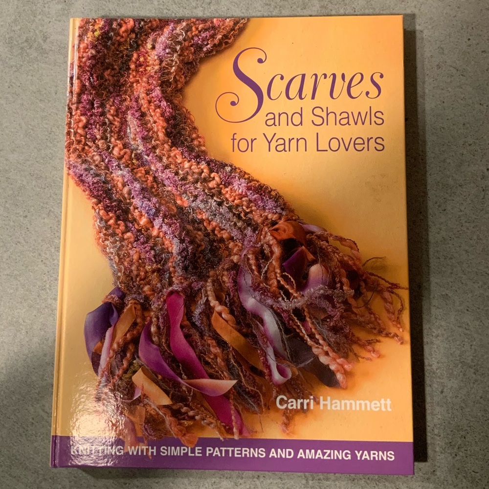 Scarves and Shawls for Yarn Lovers by Carri Hammett